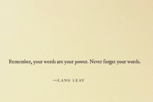 Never forget your words ...